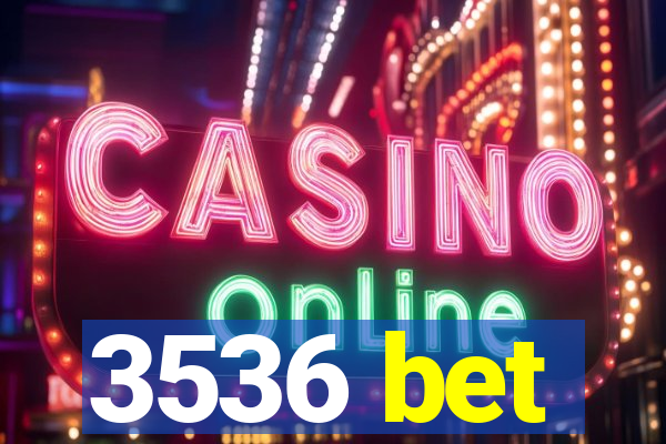 3536 bet